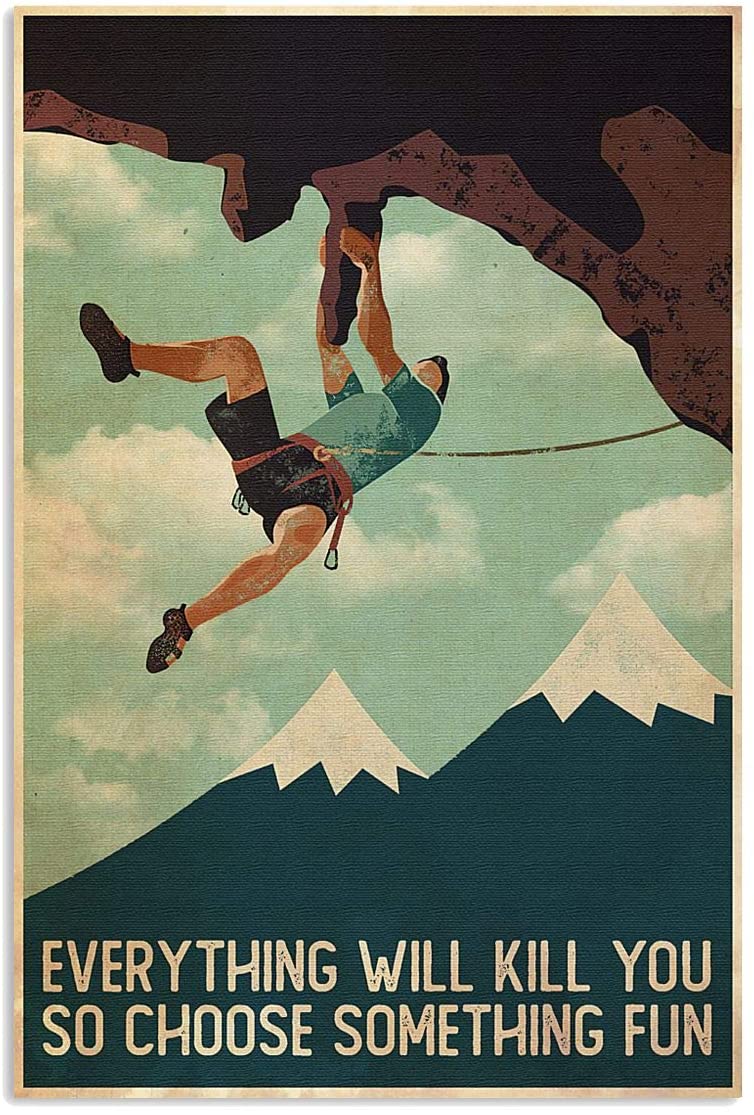 Sandnat Store Rock Climbing Everything Will Kill You So Choose Something Fun Vertical Poster No Frame Full For Birthday Christmas X Mas Haloween 5Cm